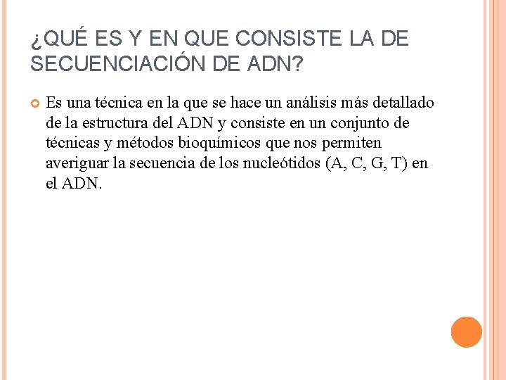 ¿QUÉ ES Y EN QUE CONSISTE LA DE SECUENCIACIÓN DE ADN? Es una técnica