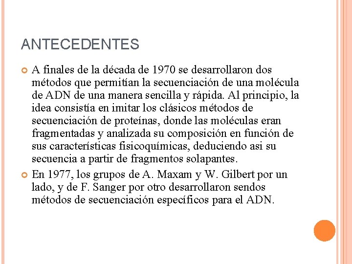 ANTECEDENTES A finales de la década de 1970 se desarrollaron dos métodos que permitían