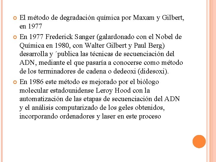 El método de degradación química por Maxam y Gilbert, en 1977 En 1977 Frederick