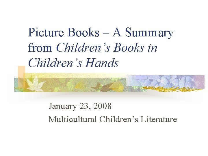Picture Books – A Summary from Children’s Books in Children’s Hands January 23, 2008