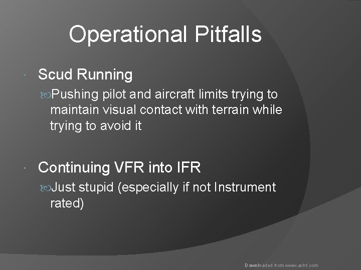 Operational Pitfalls Scud Running Pushing pilot and aircraft limits trying to maintain visual contact