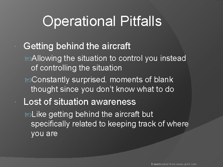 Operational Pitfalls Getting behind the aircraft Allowing the situation to control you instead of