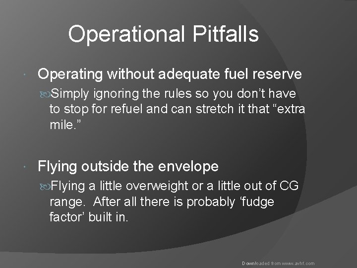 Operational Pitfalls Operating without adequate fuel reserve Simply ignoring the rules so you don’t