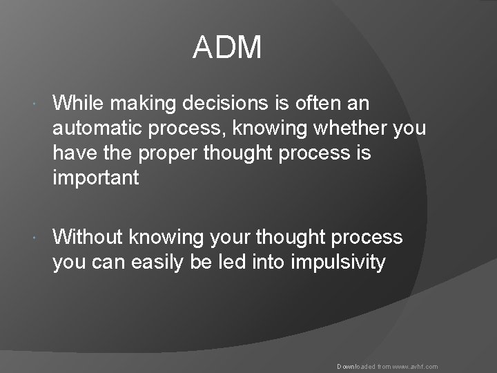 ADM While making decisions is often an automatic process, knowing whether you have the