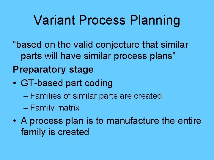 Variant Process Planning “based on the valid conjecture that similar parts will have similar