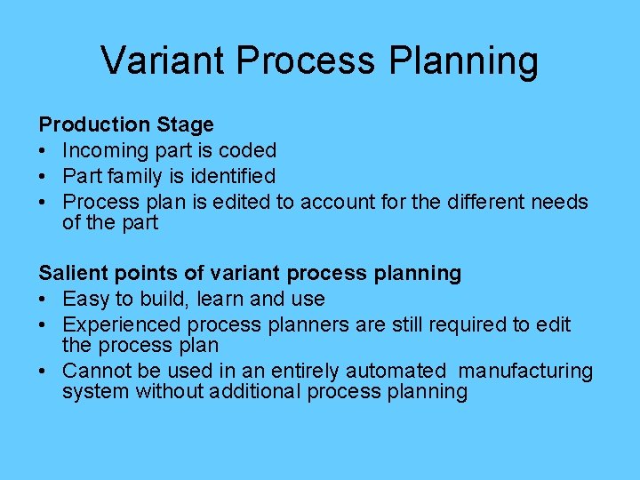Variant Process Planning Production Stage • Incoming part is coded • Part family is