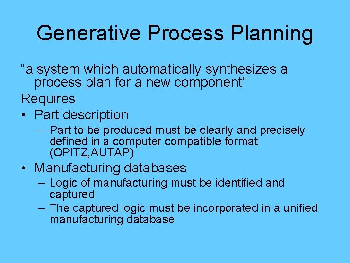 Generative Process Planning “a system which automatically synthesizes a process plan for a new