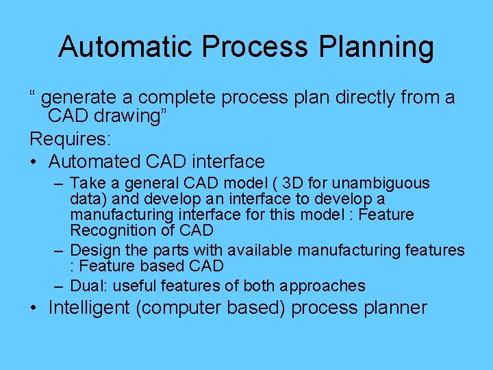 Automatic Process Planning “ generate a complete process plan directly from a CAD drawing”