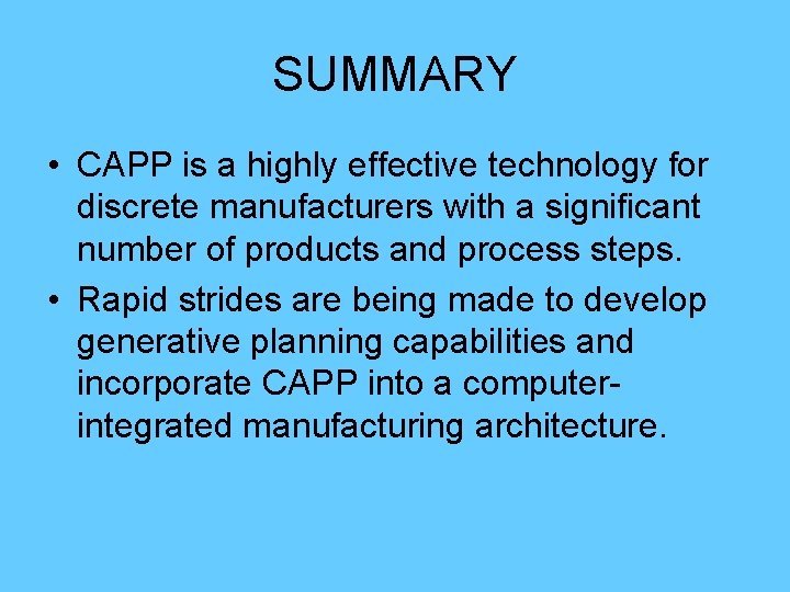SUMMARY • CAPP is a highly effective technology for discrete manufacturers with a significant