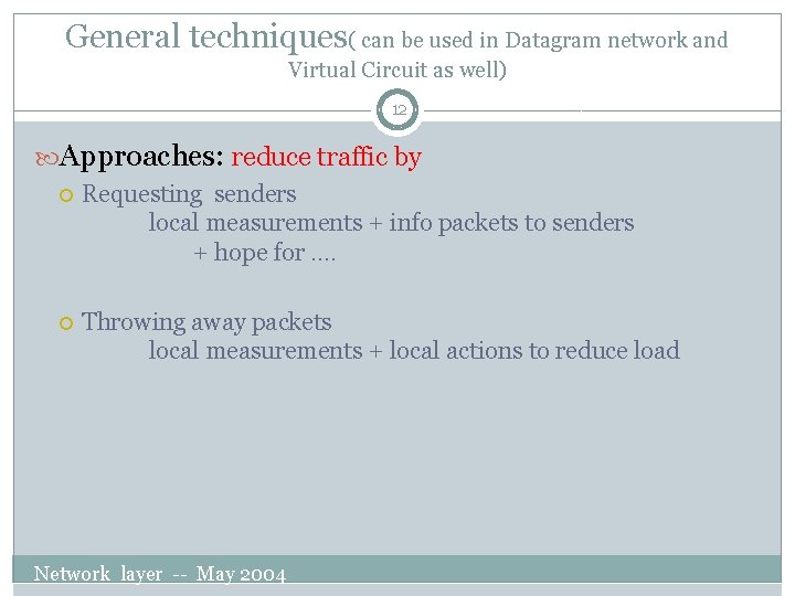 General techniques( can be used in Datagram network and Virtual Circuit as well) 12