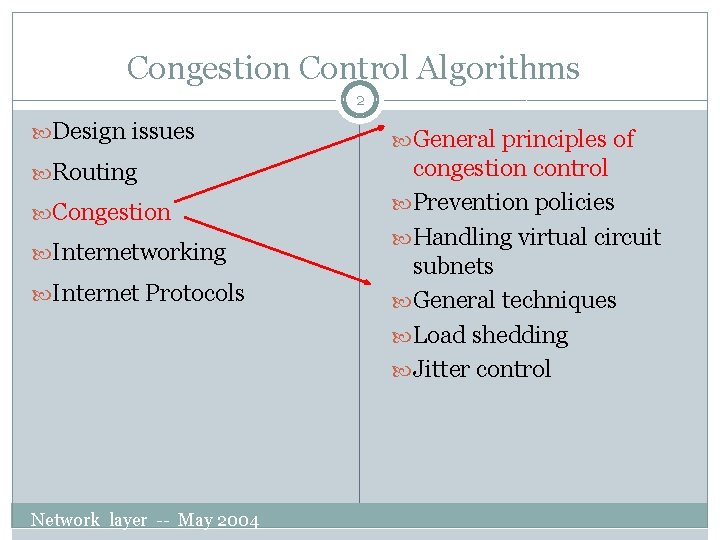 Congestion Control Algorithms 2 Design issues General principles of Routing congestion control Prevention policies