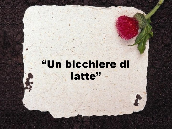 “Un bicchiere di latte” 