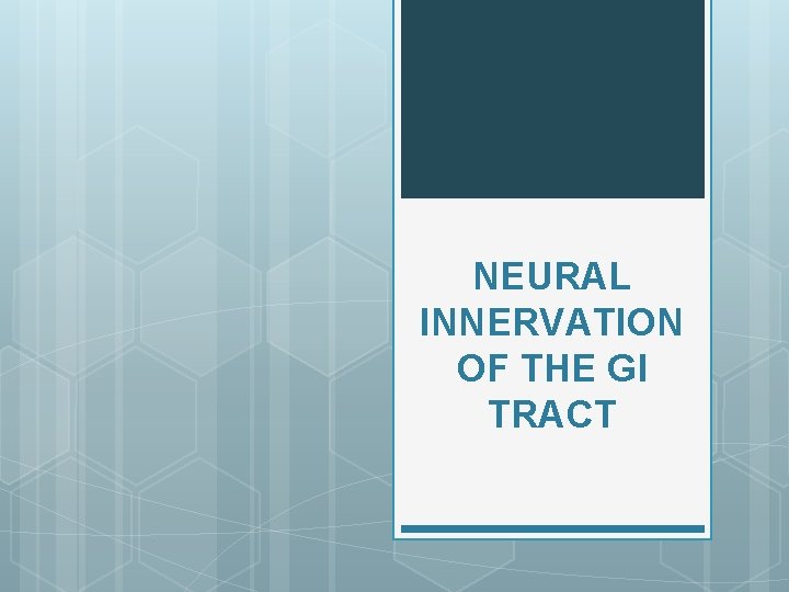 NEURAL INNERVATION OF THE GI TRACT 