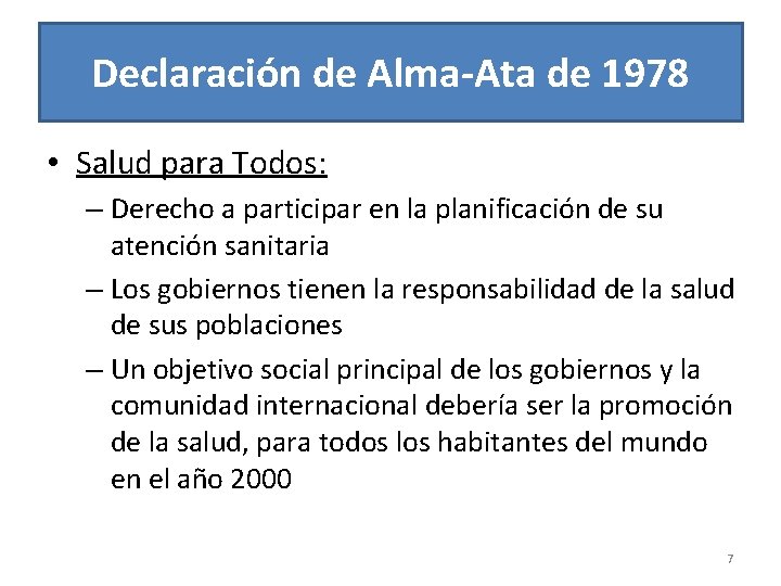 Declaración de Alma-Ata de 1978 • Salud para Todos: – Derecho a participar en