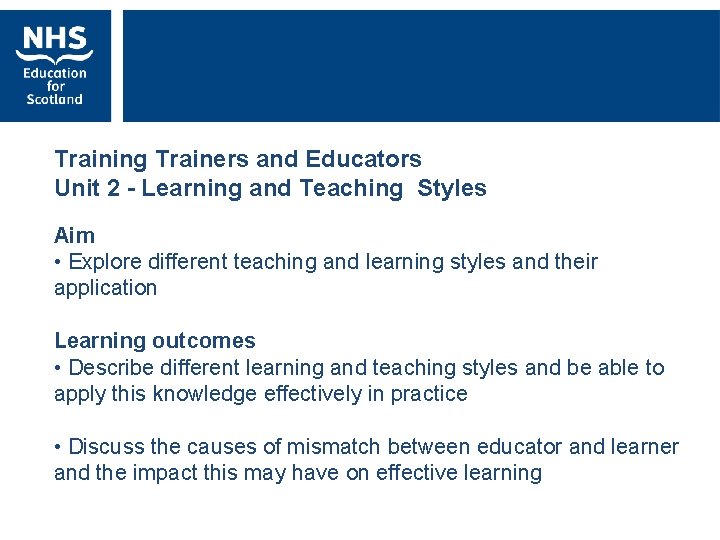 Training Trainers and Educators Unit 2 - Learning and Teaching Styles Aim • Explore