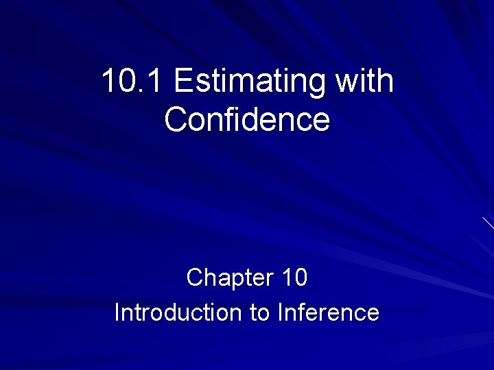 10. 1 Estimating with Confidence Chapter 10 Introduction to Inference 