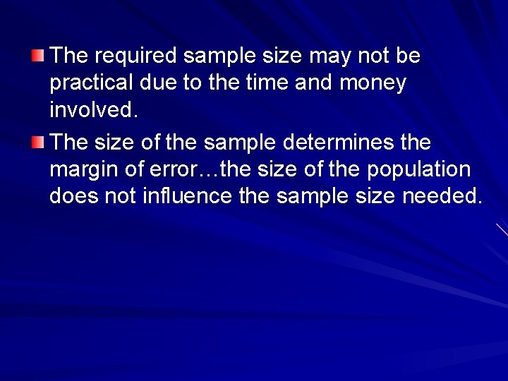 The required sample size may not be practical due to the time and money