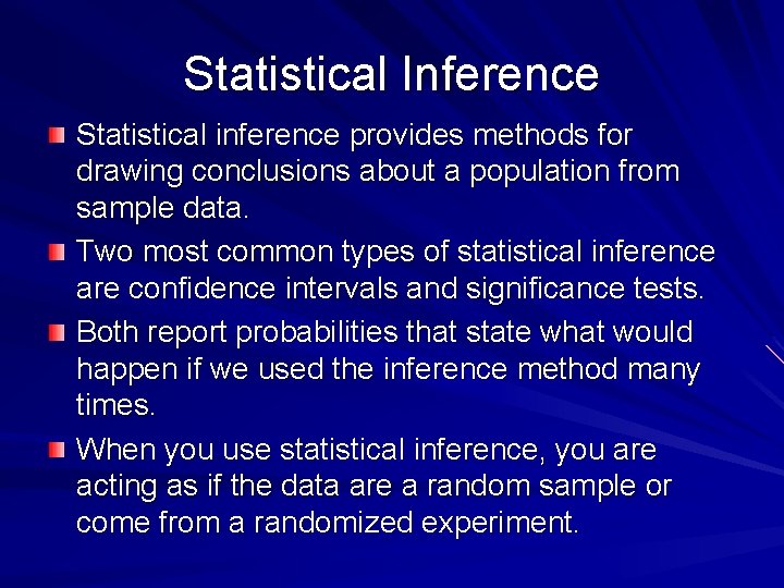 Statistical Inference Statistical inference provides methods for drawing conclusions about a population from sample