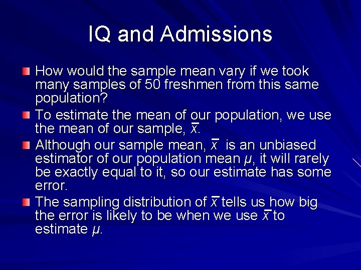IQ and Admissions How would the sample mean vary if we took many samples
