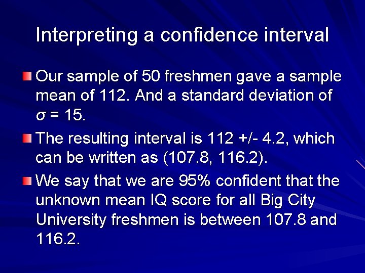 Interpreting a confidence interval Our sample of 50 freshmen gave a sample mean of