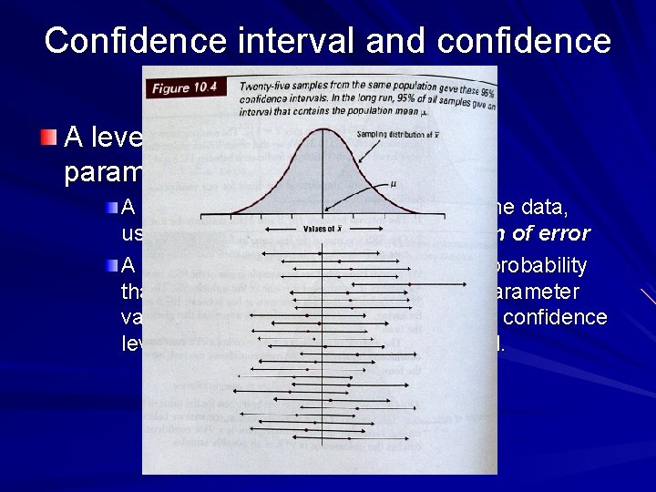 Confidence interval and confidence level A level C confidence interval for a parameter has
