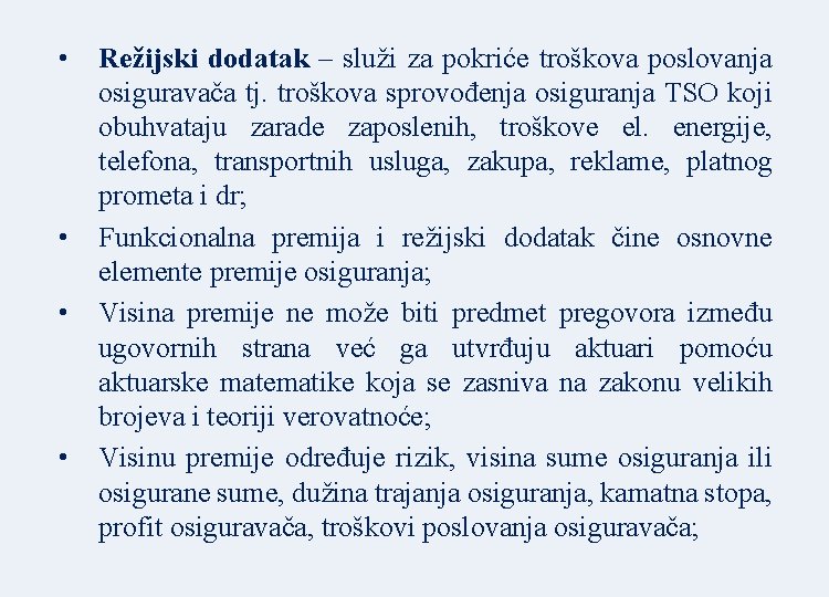  • • Režijski dodatak – služi za pokriće troškova poslovanja osiguravača tj. troškova