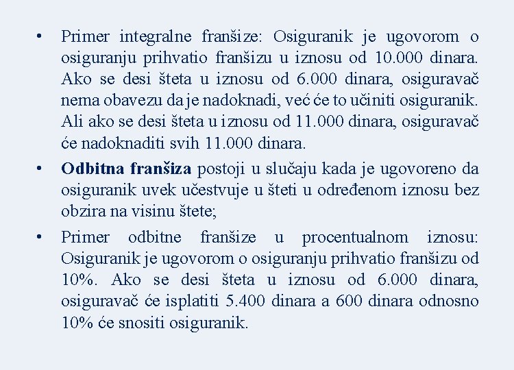  • • • Primer integralne franšize: Osiguranik je ugovorom o osiguranju prihvatio franšizu