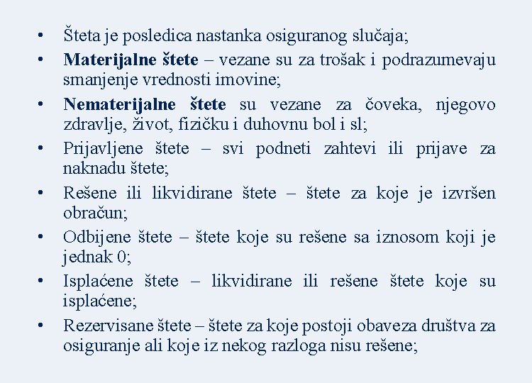  • • Šteta je posledica nastanka osiguranog slučaja; Materijalne štete – vezane su