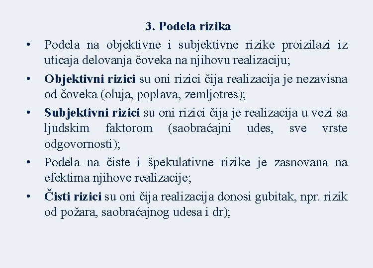  • • • 3. Podela rizika Podela na objektivne i subjektivne rizike proizilazi