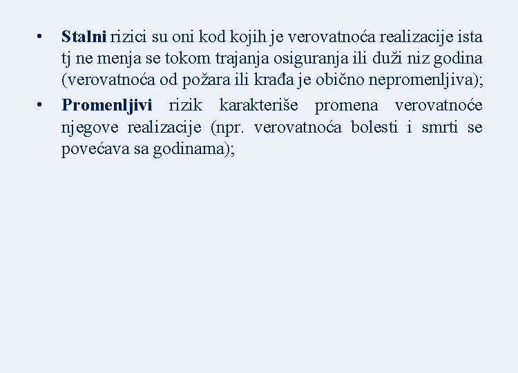  • • Stalni rizici su oni kod kojih je verovatnoća realizacije ista tj