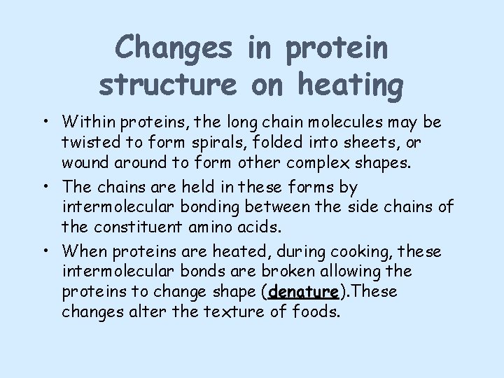 Changes in protein structure on heating • Within proteins, the long chain molecules may