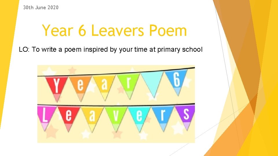 30 th June 2020 Year 6 Leavers Poem LO: To write a poem inspired