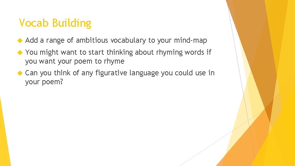 Vocab Building Add a range of ambitious vocabulary to your mind-map You might want