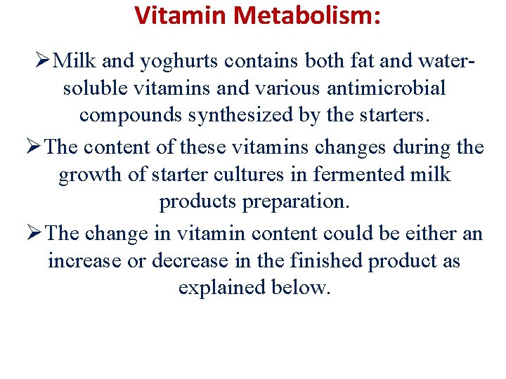 Vitamin Metabolism: ØMilk and yoghurts contains both fat and watersoluble vitamins and various antimicrobial