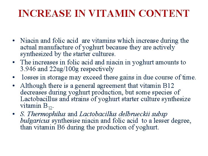 INCREASE IN VITAMIN CONTENT • Niacin and folic acid are vitamins which increase during