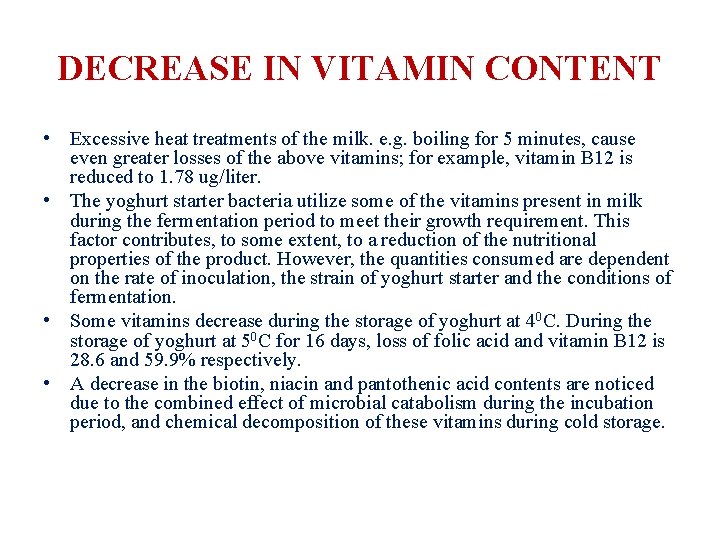 DECREASE IN VITAMIN CONTENT • Excessive heat treatments of the milk. e. g. boiling