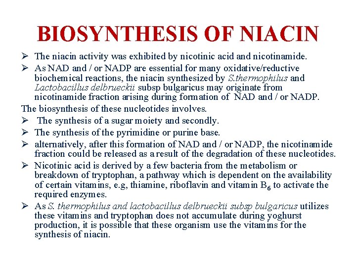 BIOSYNTHESIS OF NIACIN Ø The niacin activity was exhibited by nicotinic acid and nicotinamide.