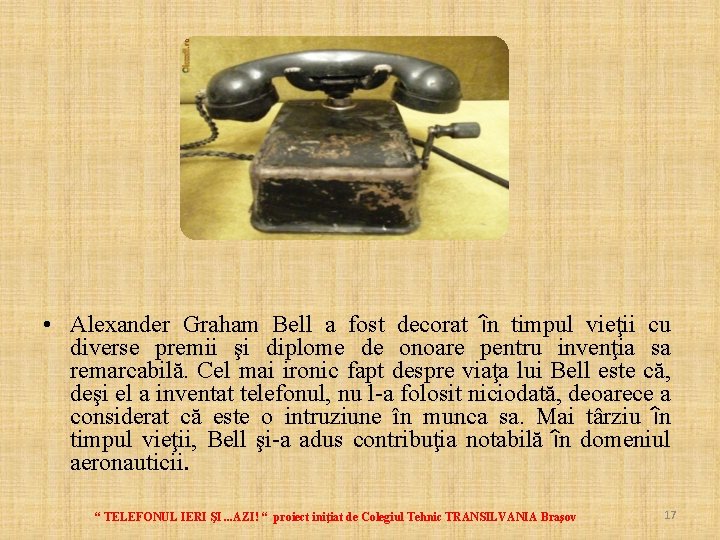  • Alexander Graham Bell a fost decorat în timpul vieţii cu diverse premii