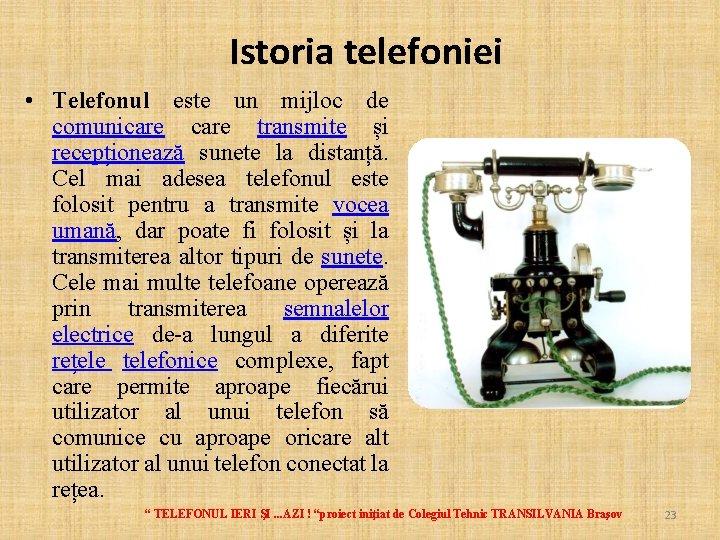 Istoria telefoniei • Telefonul este un mijloc de comunicare transmite și recepționează sunete la