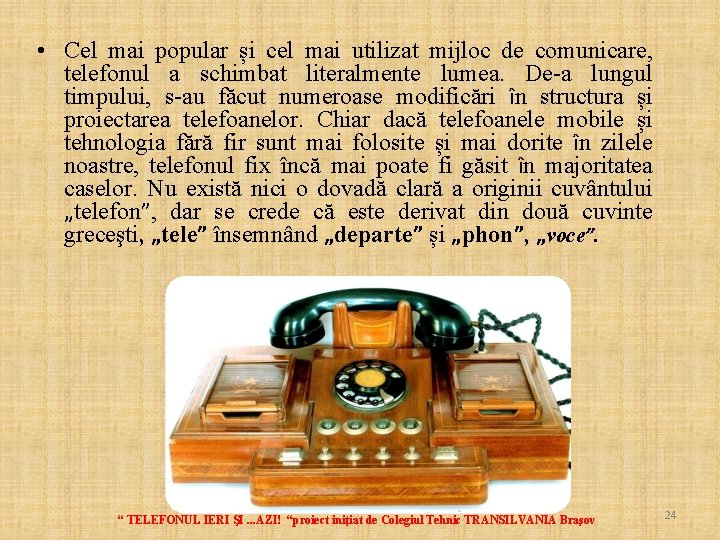  • Cel mai popular și cel mai utilizat mijloc de comunicare, telefonul a