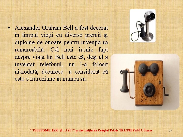  • Alexander Graham Bell a fost decorat în timpul vieții cu diverse premii