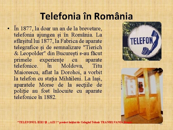 Telefonia în România • În 1877, la doar un an de la brevetare, telefonia