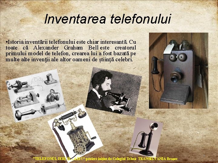 Inventarea telefonului • Istoria inventării telefonului este chiar interesantă. Cu toate că Alexander Graham