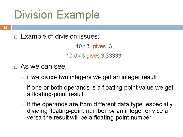 Division Example 12 Example of division issues: 10 / 3 gives 3 10. 0