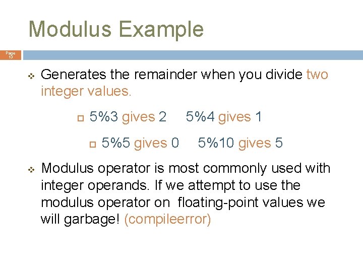 Modulus Example Page 13 v Generates the remainder when you divide two integer values.