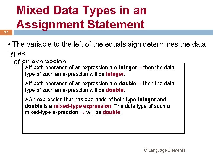 17 Mixed Data Types in an Assignment Statement • The variable to the left