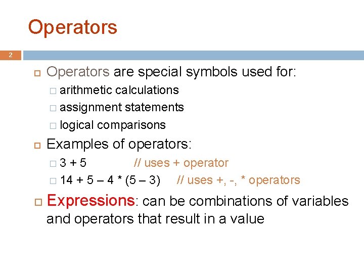 Operators 2 Operators are special symbols used for: � arithmetic calculations � assignment statements