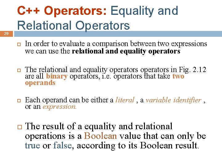 29 C++ Operators: Equality and Relational Operators In order to evaluate a comparison between