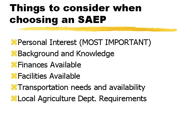 Things to consider when choosing an SAEP z. Personal Interest (MOST IMPORTANT) z. Background