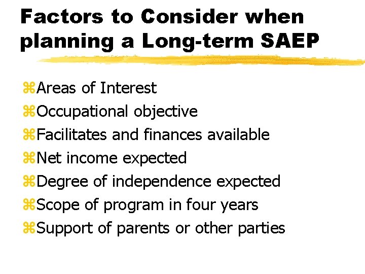 Factors to Consider when planning a Long-term SAEP z. Areas of Interest z. Occupational
